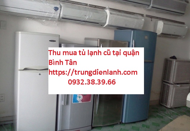 Thu mua tủ lạnh cũ tại Bình Tân